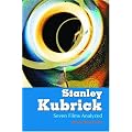 Stanley Kubrick: Seven Films Analyzed