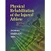 Physical Rehabilitation of the Injured Athlete, 3e