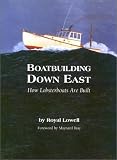 Boatbuilding Down East: How Lobsterboats Are Built by Royal Lowell,Maynard Bray