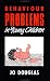Behaviour Problems in Young Children: Assessment and Management