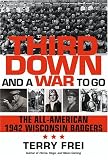 Third Down and a War to Go: The All-American 1942 Wisconsin Badgers