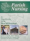 Parish Nursing: A Handbook for the New Millennium