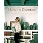 How to Decorate (Best of Martha Stewart Living)