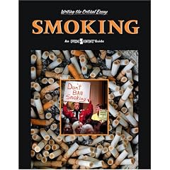 Writing the Critical Essay: An Opposing Viewpoints Guide - Smoking (Writing the Critical Essay: An Opposing Viewpoints Guide)