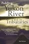 Paddling the Yukon River and it's Tributaries