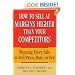 How to Sell at Margins Higher Than Your Competitors: Winning Every Sale at Full Price, Rate, or Fee