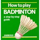 Click here to buy How to Play Badminton: A Step-By-Step Guide (Jarrold Sports) by  Mike Shaw.