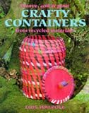 Crafty Containers from Recycled Materials (Leisure Arts)