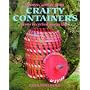 Crafty Containers from Recycled Materials (Leisure Arts)