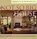The Not So Big House: A Blueprint for the Way We Really Live
