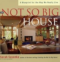The Not So Big House: A Blueprint for the Way We Really Live
