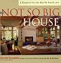 The Not So Big House: A Blueprint for the Way We Really Live