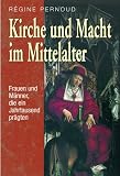 Produkt-Bild: Kirche und Macht im Mittelalter. Frauen und M&auml;nner, die ein Jahrtausend pr&auml;gten