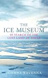 The Ice Museum : In Search of the Lost Land of Thule