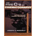The Five C's of Cinematography: Motion Picture Filming... by Joseph V. Mascelli