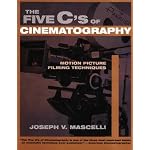 The Five C's of Cinematography: Motion Picture Filming Techniques book cover