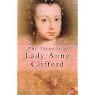 The Diaries of Lady Anne Clifford by  D. J. H. Clifford