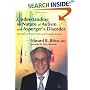 Understanding the Nature of Autism And Asperger's Disorder: Forty Years Of Clinical Practice And Pioneering Research