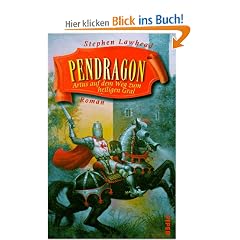 Pendragon. Artus auf dem Weg zum heiligen Gral