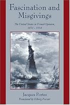 Fascination and Misgivings: The United States in French Opinion, 1870-1914