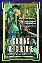 Gaming As Culture: Essays on Reality, Identity And Experience in Fantasy Games