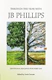 Through the year with J.B. Phillips : devotional readings for every day