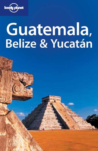 City Travel Guides Discounted  Books : Lonely Planet Guatemala Belize & Yucatan
