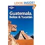 Lonely Planet Belize, Guatemala and Yucatan