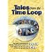 Tales from the Time Loop: The Most Comprehensive Expose of the Global Conspiracy Ever Written and All You Need to Know to Be Truly Free