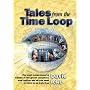 Tales from the Time Loop: The Most Comprehensive Expose of the Global Conspiracy Ever Written and All You Need to Know to Be Truly Free