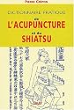 Dictionnaire pratique de l'acupuncture et du shiatsu