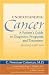 Understanding Cancer: A Patient's Guide to Diagnosis, Prognosis, and Treatment