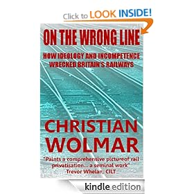 On the Wrong Line: How Ideology and Incompetence Wrecked Britain's Railways