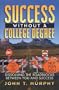 Success Without a College Degree: Dissolving the Roadblocks Between You and Success