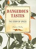 Dangerous tastes : the story of spices