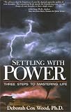 Settling With Power: 3 Steps to Mastering Life