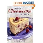 125 Best Cheesecake Recipes by  George Geary