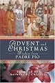 Advent And Christmas Wisdom from Padre Pio: Daily Scripture And Prayers Together With Saint Pio of Pietrelcina's Own Words