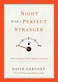 Night With a Perfect Stranger: The Conversation That Changes Everything
