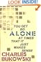 You Get So Alone at Times That It Just Makes Sense
