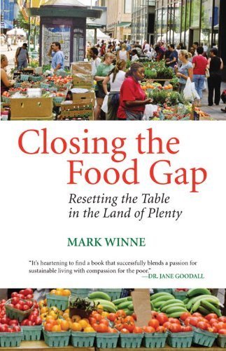 Closing the Food Gap: Resetting the Table in the Land of Plenty by Winne, Mark (2009) Paperback