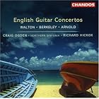 English Guitar Concertos by Malcolm Arnold, Lennox Berkeley, William Walton, Richard Hickox, and Craig Ogden