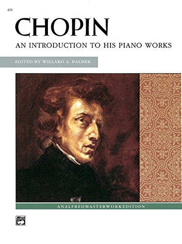 chopin an introduction to his piano works alfred masterwork editions