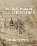 The Urban Image Of Augustan Rome
