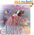 Fairy Crafts: 23 Enchanting Toys, Gifts, Costumes and Party Decorations