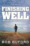 Finishing Well: What People Who Really Live Do Differently!