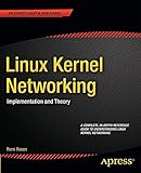 Linux Kernel Networking: Implementation and Theory (Expert's Voice in Open Source)