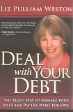 Deal with Your Debt: The Right Way to Manage Your Bills and Pay Off What You Owe (Liz Pulliam Weston)