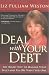 Deal with Your Debt: The Right Way to Manage Your Bills and Pay Off What You Owe (Liz Pulliam Weston)