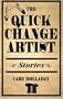 The Quick-Change Artist: Stories